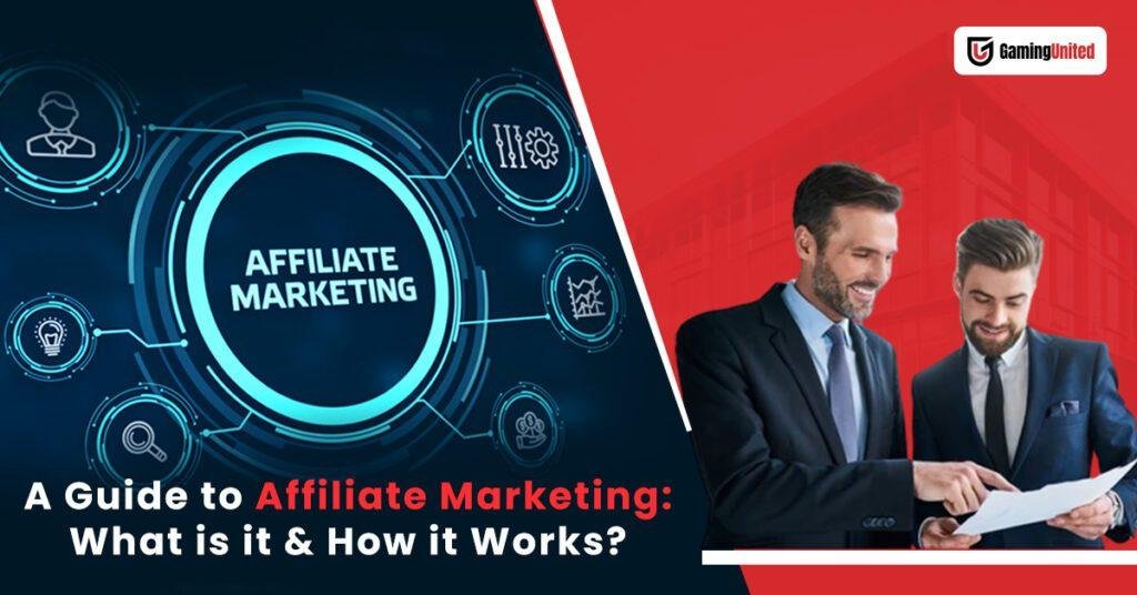 A Guide to Affiliate Marketing What is it How it Works